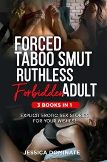 Forced Taboo Smut Ruthless Forbidden Adult (3 Books in 1) - Explicit Naughty And Forbidden Taboo Erotic Sexy Stories - cover