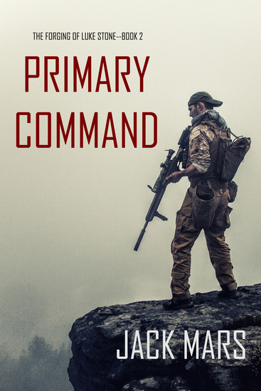 Primary Command: The Forging of Luke Stone—Book #2 (an Action Thriller) - cover