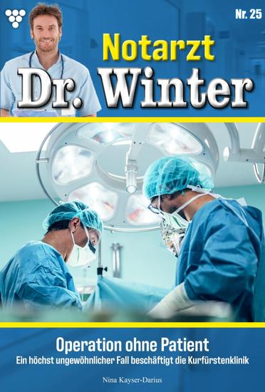 Operation ohne Patient - Notarzt Dr Winter 25 – Arztroman - cover