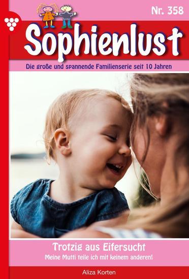 Trotzig auf Eifersucht - Sophienlust 358 – Familienroman - cover