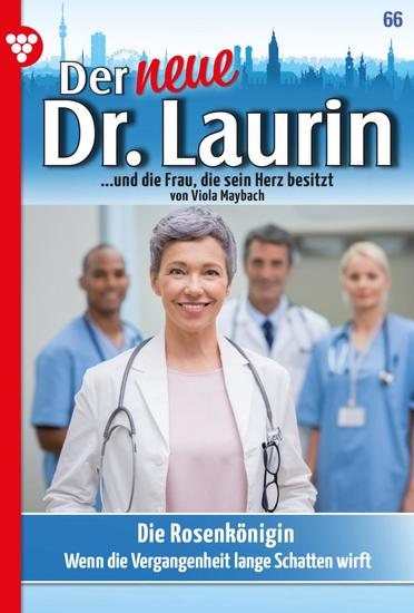 Die Rosenkönigin - Der neue Dr Laurin 66 – Arztroman - cover