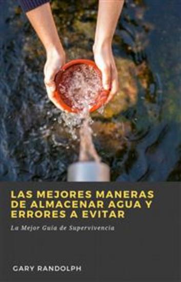 Las Mejores Maneras De Almacenar Agua Y Errores A Evitar - La Mejor Guía De Supervivencia - cover