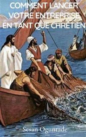 Comment Lancer Votre Entreprise En Tant Que Chrétien - Même Si Vous N'avez Pas D'argent De Départ Et Que Toutes Les Chances Sont Contre Vous - cover