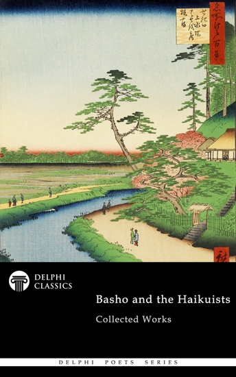 Delphi Collected Works of Basho and the Haikuists (Illustrated) - cover