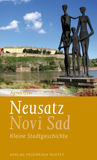 Neusatz Novi Sad - Kleine Stadtgeschichte Mit einem literarischen Essay von Lászlo Végel - cover