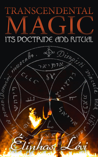 Transcendental Magic: Its Doctrine and Ritual - A Comprehensive Treatise