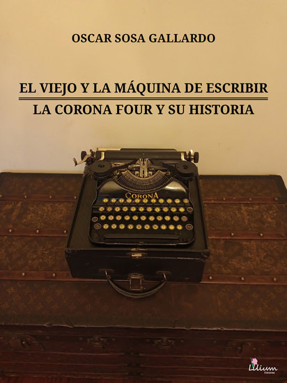 El viejo y la máquina de escribir La Corona Four y su historia - cover