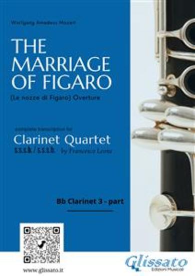 The Marriage of Figaro – Bb Clarinet 3 Part (Clarinet Quartet Intermediate Level) - Overture by W A Mozart – Includes Multilingual Informational Notes - cover