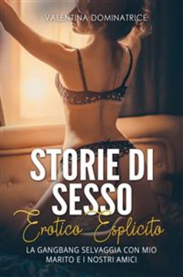 Storie di sesso erotico esplicito - La gangbang selvaggia con mio marito e i nostri amici - cover