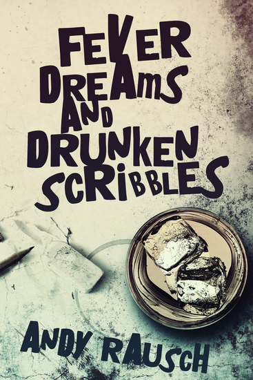 Fever Dreams and Drunken Scribbles - cover