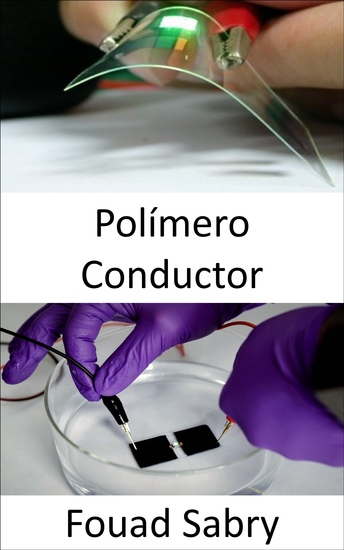 Polímero Conductor - Le alamanuia faafoma'i ua suia mo masini masini ma biosensors e toe faʻafoisia totoga atoa poʻo faʻamaʻi faʻamaʻi pipisi - cover