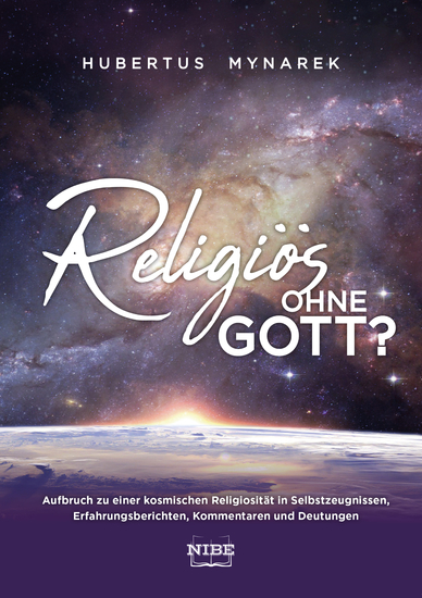 Religiös ohne Gott? - Aufbruch zu einer kosmischen Religiosität in Selbstzeugnissen Erfahrungsberichten Kommentaren und Deutungen - cover