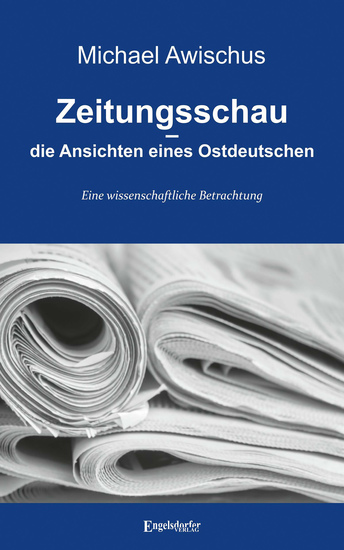 Zeitungsschau – die Ansichten eines Ostdeutschen - Eine wissenschaftliche Betrachtung - cover