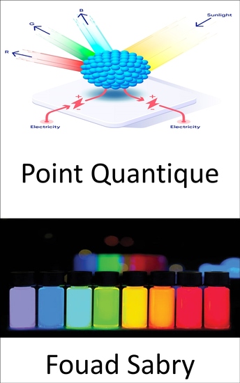 Point Quantique - Oubliez votre téléviseur ultra haute définition 4K les sauts quantiques dans l'imagerie in vivo y compris les cellules vivantes le test du cancer du sang la détection et le traitement du cancer - cover