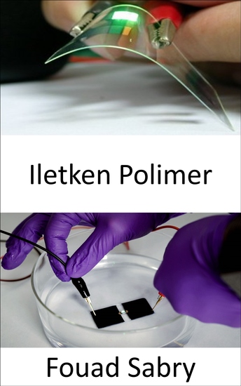 Iletken Polimer - Tıp endüstrisi doku mühendisliği ve biyosensörler tüm organları restore etmek veya bulaşıcı hastalıkları teşhis etmek için devrim yarattı - cover