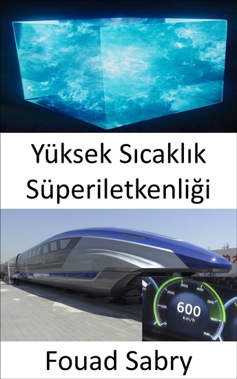 Yüksek Sıcaklık Süperiletkenliği - Dünyanın ilk 600 km s yüksek hızlı manyetik kaldırmalı MAGLEV treninin arkasındaki sır - cover
