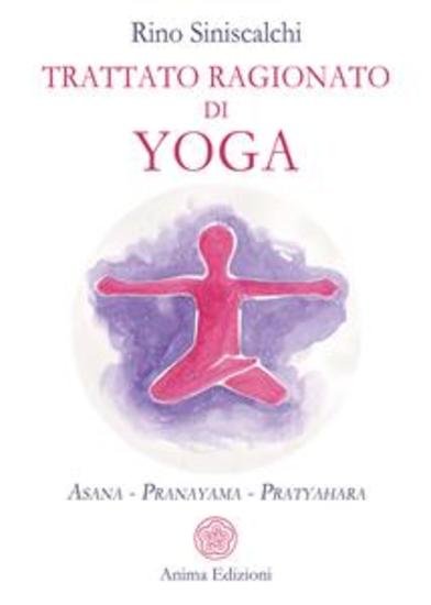 Trattato ragionato di yoga - Asana - Pranayama - Pratyahara - cover