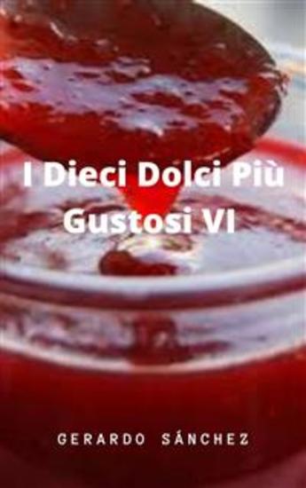 I Dieci Dolci Più Gustosi Vi - Dolci - cover