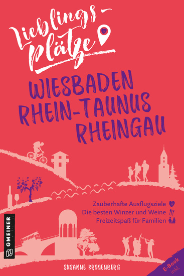 Lieblingsplätze Wiesbaden Rhein-Taunus Rheingau - Aktual Neuausgabe 2022 - cover