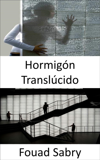 Hormigón Translúcido - ¿Cómo ver a través de las paredes? Uso de nanoóptica y mezcla de hormigón fino y fibras ópticas para iluminación durante el día y la noche - cover