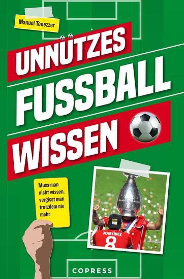 Unnützes Fußballwissen Muss man nicht wissen vergisst man trotzdem nie mehr - Skurrile Rekorde und verrückte Fußballgeschichten: Über 500 unterhaltsame Fakten die Fußball-Fans verblüffen! - cover