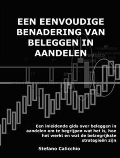 Een eenvoudige benadering van beleggen in aandelen - Een inleidende gids over beleggen in aandelen om te begrijpen wat het is hoe het werkt en wat de belangrijkste strategieën zijn - cover