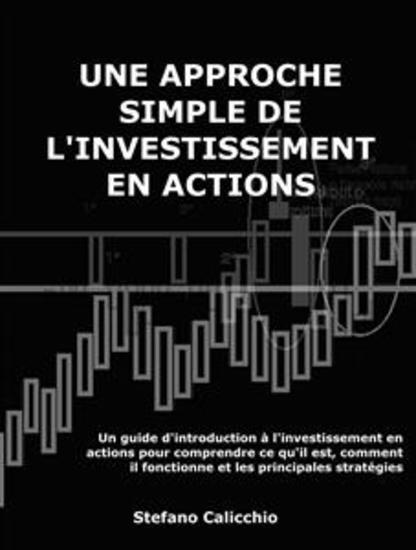 Une approche simple de l'investissement en actions - Un guide d'introduction à l'investissement en actions pour comprendre ce qu'il est comment il fonctionne et les principales stratégies - cover