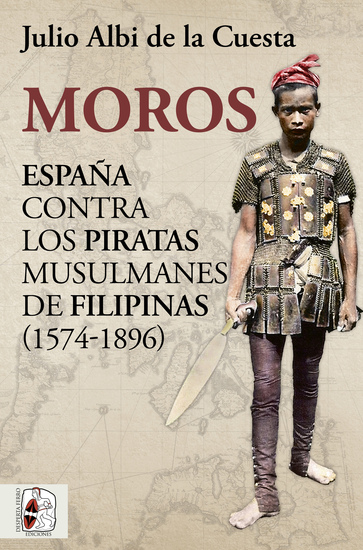 Moros - España contra los piratas musulmanes de Filipinas (1574-1896) - cover