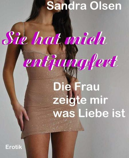 Sie hat mich entjungfert - Die Frau zeigte mir was Liebe ist - cover