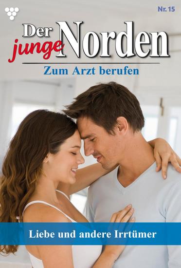 Liebe und andere Irrtümer - Der junge Norden 15 – Arztroman - cover