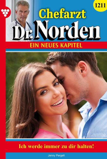 Ich werde immer zu dir halten! - Chefarzt Dr Norden 1211 – Arztroman - cover