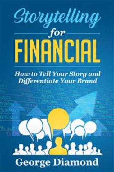 Storytelling For Financial - How to Tell Your Story and Differentiate Your Brand - cover