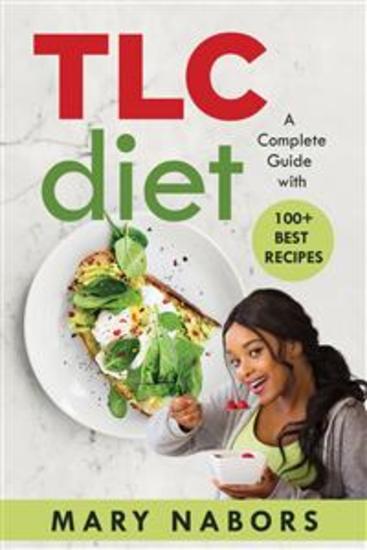 TLC Diet - A Complete Guide with 100+ Best Recipes - cover