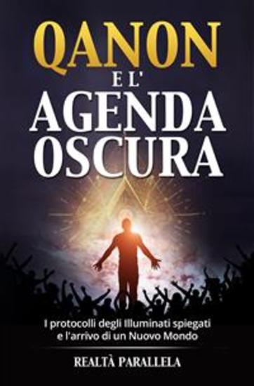Qanon e l'agenda oscura - I protocolli degli Illuminati spiegati e l'arrivo di un Nuovo Mondo - cover