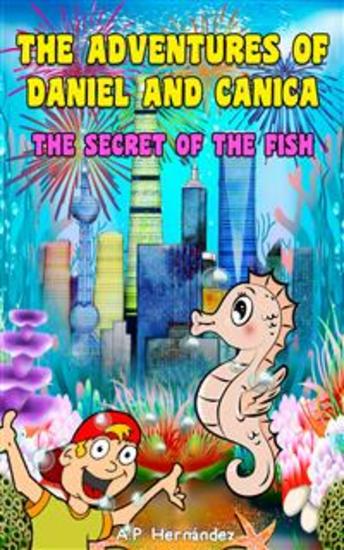 The Adventures Of Daniel And Canica - The Secret Of The Fish - cover