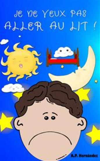 Je Ne Veux Pas Aller Au Lit ! - Livre Pour Enfants De 6 À 9 Ans Martin N'ira Pas Dormir - cover