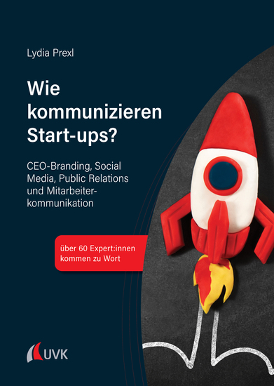 Wie kommunizieren Start-ups? - CEO-Branding Social Media Public Relations und Mitarbeiterkommunikation - cover