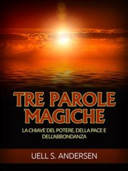 Tre Parole Magiche (Tradotto) - La chiave del potere della pace e dell'abbondanza - cover