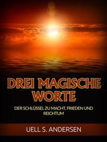Drei Magische Worte (Übersetzt) - Der Schlüssel zu Macht Frieden und Reichtum - cover