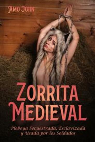 Zorrita Medieval - Plebeya Secuestrada Esclavizada y Usada por los Soldados - cover