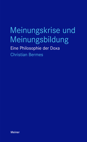 Meinungskrise und Meinungsbildung - Eine Philosophie der Doxa - cover