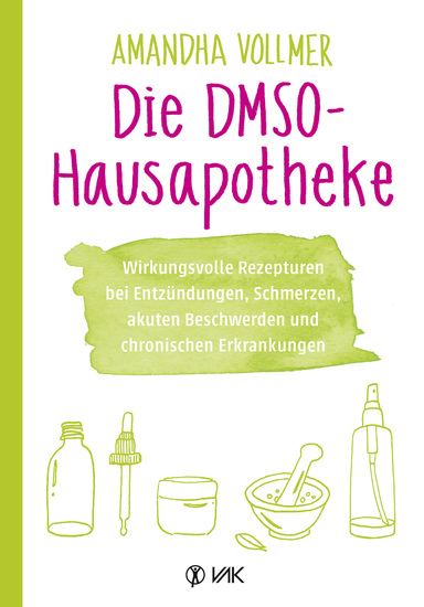 Die DMSO-Hausapotheke - Wirkungsvolle Rezepturen bei Entzündungen Schmerzen akuten Beschwerden und chronischen Erkrankungen - cover