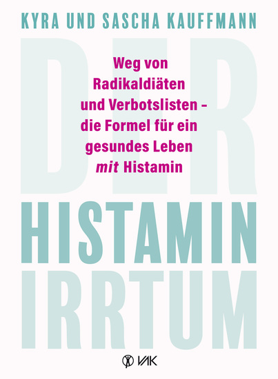 Der Histamin-Irrtum - Weg von Radikaldiäten und Verbotslisten - die Formel für ein gesundes Leben MIT Histamin - cover