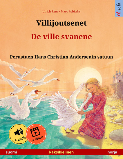 Villijoutsenet – De ville svanene (suomi – norja) - Kaksikielinen lastenkirja perustuen Hans Christian Andersenin satuun äänikirja ja video saatavilla verkossa - cover
