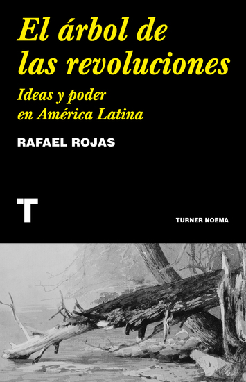 El árbol de las revoluciones - Ideas y poder en América Latina - cover