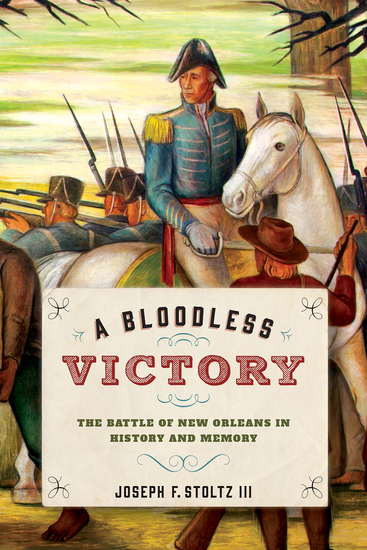 A Bloodless Victory - The Battle of New Orleans in History and Memory - cover