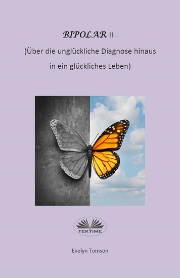 Bipolar II - Über Die Unglückliche Diagnose Hinaus Und In Ein Glückliches Leben - cover