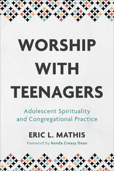 Worship with Teenagers - Adolescent Spirituality and Congregational Practice - cover