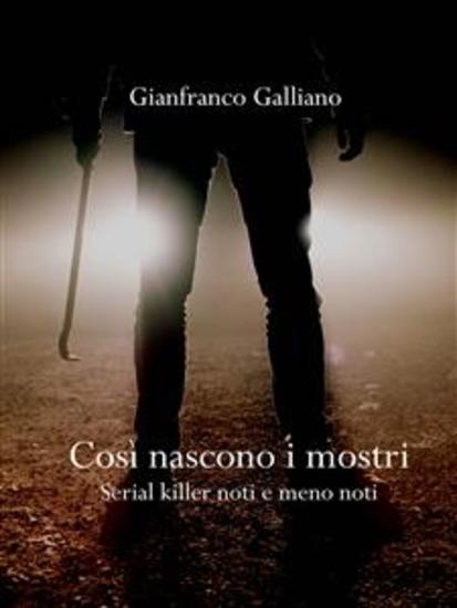 Così nascono i mostri - Serial killer noti e meno noti - cover