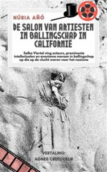 De Salon Van Artiesten In Ballingschap In Californië - Salka Viertel Ving Acteurs Intellectuelen En Anonieme Op Die Op De Vlucht Waren Voor Het Nazisme - cover
